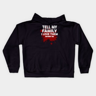 Tell My Family I Love Them Shirt, family shirt, family gift, Equality Peace Gift, Unisex T-Shirt, Kids Hoodie